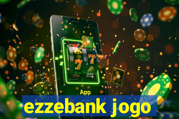 ezzebank jogo